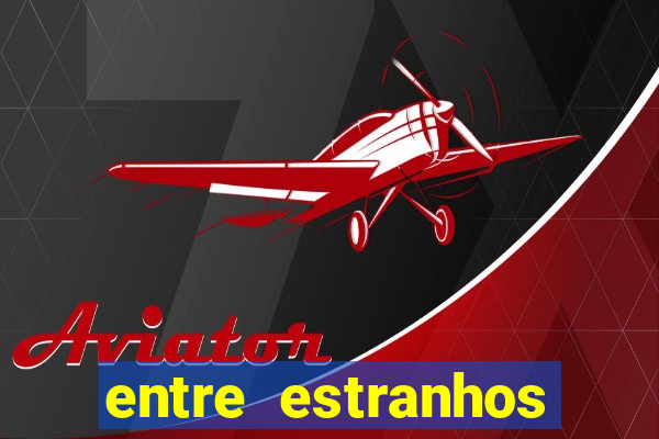 entre estranhos final explicado